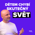 Obrázek epizody Proč děti potřebují méně digitálu a více reality | Martin Dokoupil - Díl 85.