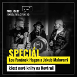 Obrázek epizody Publicast SPECIÁL: Lou Fanánek Hagen a Jakub Malovaný | křest nové knihy na Kovárně