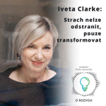 Obrázek epizody 24: Iveta Clarke: Strach nelze odstranit, pouze transformovat