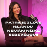 Obrázek epizody #32: Patrície z Love Islandu - Nízké sebevědomí nemám, to si přifoukla televize
