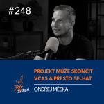 Obrázek epizody 248 | Ondřej Měska | Projekt může skončit včas a přesto selhat