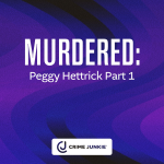 Obrázek epizody MURDERED: Peggy Hettrick Part 1