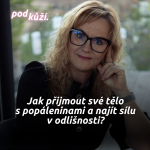 Obrázek epizody Dita Pospíšilová Dvořáková: Jak přijmout své tělo s popáleninami a najít sílu v odlišnosti?