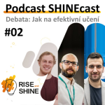 Obrázek epizody #02 SHINEcast - Jak na efektivní učení z debaty s hosty: Jiří Doležal, Vojta Hlaváček, Matěj Krejčí