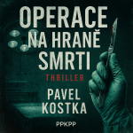 Obrázek epizody Operace na hraně smrti - Pavel Kostka - PPKPP