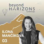 Obrázek epizody Ilona Mančíková - To, co můžeš udělat teď, neodkládej | BeyondHorizons by EliteVoyage #3