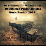 Obrázek epizody DJ. Ernest Bodor - FL Downtempo Piano Chillstep Music Remix 2021