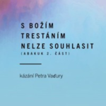 Obrázek epizody S Božím trestáním nelze souhlasit (Abakuk 2. část)