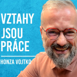 Obrázek epizody Honza Vojtko: Vztahy, Partnerství, Láska, Štěstí #6