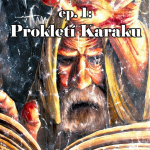 Obrázek epizody Ep. 25: Prokletí Karaku