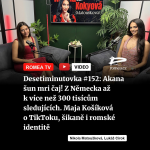 Obrázek epizody Desetiminutovka #152: Akana šun mri čaj! Z Německa až k více než 300 tisícům sledujících. Maja Košíková o TikToku, šikaně i romské identitě