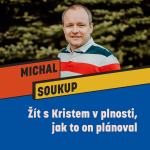 Obrázek epizody ŽÍT S KRISTEM V PLNOSTI, JAK TO ON PLÁNOVAL - Michal Soukup