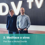 Obrázek epizody Meditace a stres (2): Petr Bob a Michal Dvořák