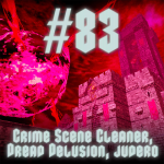 Obrázek epizody #83 - Crime Scene Cleaner, Dread Delusion, Judero