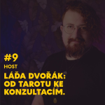 Obrázek epizody #9. Láďa Dvořák: Od tarotu ke konzultacím.