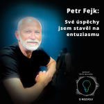 Obrázek epizody 42: Petr Fejk: Své úspěchy jsem stavěl na entuziasmu