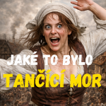 Obrázek epizody Jaké to bylo? Tančící mor