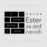 Obrázek epizody Štafeta, bezmoc a důvěra (Ester 4:15-17)