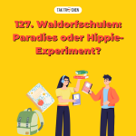 Obrázek epizody 127. 👨‍🏫 Waldorfschulen: Paradies oder Hippie-Experiment?