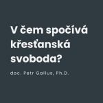 Obrázek epizody V čem spočívá křesťanská svoboda?