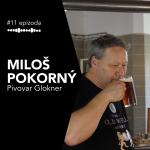 Obrázek epizody #11 Miloš Pokorný: Pivovar Glokner (Kde vařil, jaká piva rád pije, pivo vs. sladinka na whisky)