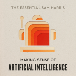 Obrázek epizody Making Sense of Artificial Intelligence | Episode 1 of The Essential Sam Harris