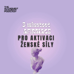 Obrázek epizody 5 minutové AFIRMACE: Pro aktivaci ženské síly