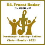 Obrázek epizody DJ. Ernest Bodor - FL Downtempo Chillstep Chillout Choir Remix 2021