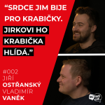 Obrázek epizody 002_Jiří Ostřanský a Vladimír Vaněk "SRDCE JIM BIJE PRO KRABIČKY...JIRKOVI HO KRABIČKA HLÍDÁ"