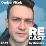 Obrázek epizody Ondra Vlček RECAST #007