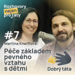 Obrázek epizody #7 Péče základem pevného vztahu s dětmi - Martina Kneiflová