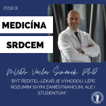 Obrázek epizody #38 MUDr. Václav Šimánek-"Být ředitel-lékař je výhodou. Lépe rozumím svým zaměstnancům, ale i studentům."