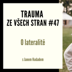 Obrázek epizody Trauma ze všech stran #47 - O lateralitě s Janem Kodadem