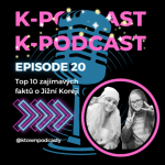Obrázek epizody K-TOWN Podcast #20: Top 10 zajímavých faktů o Jižní Koreji