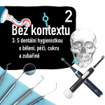 Obrázek epizody Bez kontextu2 3: S dentální hygienistkou o bělení, péči, cukru a zubařině