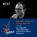 Obrázek epizody 137: Jan Hospodka | Jak ustát rychlý růst firmy z vlastních zdrojů