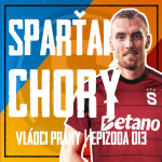 Obrázek epizody VLÁDCI PRAHY #013: Sparťan Chorý? Sparta i bez Priskeho válí. Hašek ven, náhradu máme