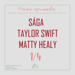 Obrázek epizody Sága Taylor Swift a Matty Healy, část 1/4