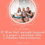 Obrázek epizody 15. epizoda - O Wim Hof metodě laskavě a praxi v ženském těle / rozhovor s Hankou Moravčíkovou