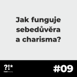 Obrázek epizody #09: Jak funguje sebedůvěra a charisma?