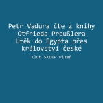 Obrázek epizody Petr Vaďura čte z knihy Otfrieda Preußlera Útěk do Egypta přes království české