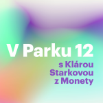 Obrázek epizody V Parku 12 s Klárou Starkovou z MONETA Money Bank