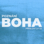 Obrázek epizody #04 Poznání Boha | Přísloví 2:1-22