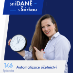 Obrázek epizody 146: Automatizace účetnictví: Co to znamená, jak funguje a kolik vám ušetří? | Podcast SníDANĚ s Šárkou