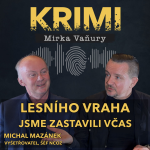 Obrázek epizody Michal Mazánek - Lesního vraha jsme zastavili včas