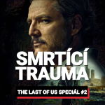 Obrázek epizody THE LAST OF US #2: Utopie kazí postapokalypsu. Joelova smrt, hluboká traumata i stupidita