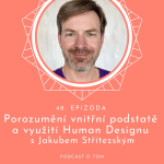 Obrázek epizody 48 / Porozumění vnitřní podstatě a využití Human Designu s Jakubem Střítezským