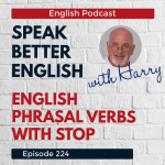 Obrázek epizody Speak Better English with Harry | Episode 224