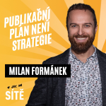 Obrázek epizody Milan Formánek: Publikační plán není strategie
