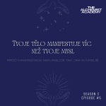 Obrázek epizody Tvoje tělo manifestuje víc než tvoje mysl